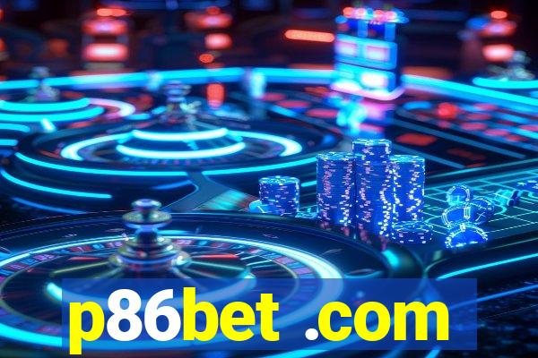 p86bet .com